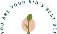 you are your kid's best bet